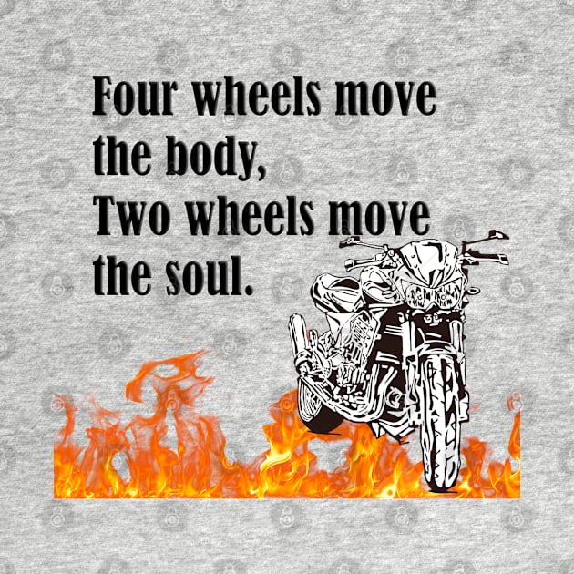 Motorcycle -Four wheels move the body, two wheels move the soul.- by HellySween